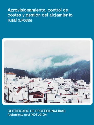 cover image of UF0685--Aprovisionamiento, control de costes y gestión del alojamiento rural